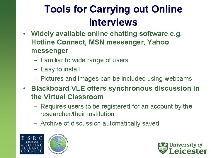 Tools for Carrying out Online Interviews • Widely available online chatting software e. g.