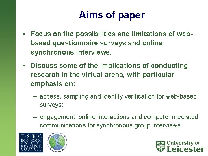 Aims of paper • Focus on the possibilities and limitations of webbased questionnaire surveys