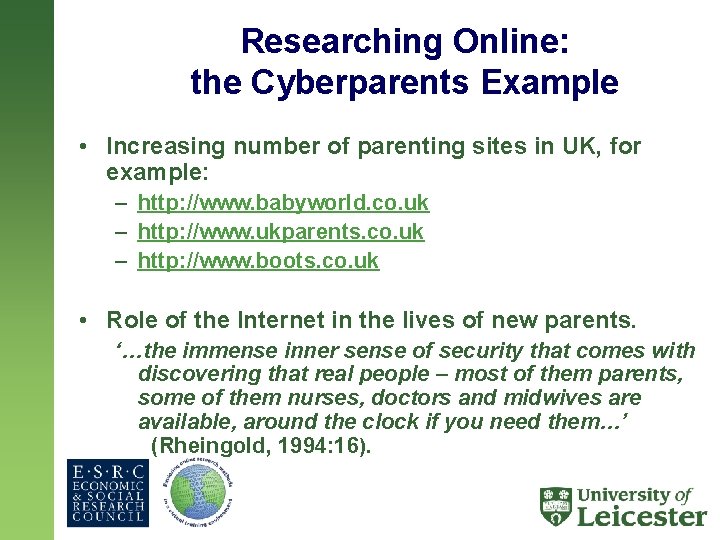 Researching Online: the Cyberparents Example • Increasing number of parenting sites in UK, for