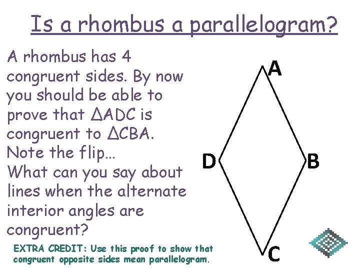 Is a rhombus a parallelogram? A rhombus has 4 congruent sides. By now you Is a rhombus a parallelogram? A rhombus has 4 congruent sides. By now you