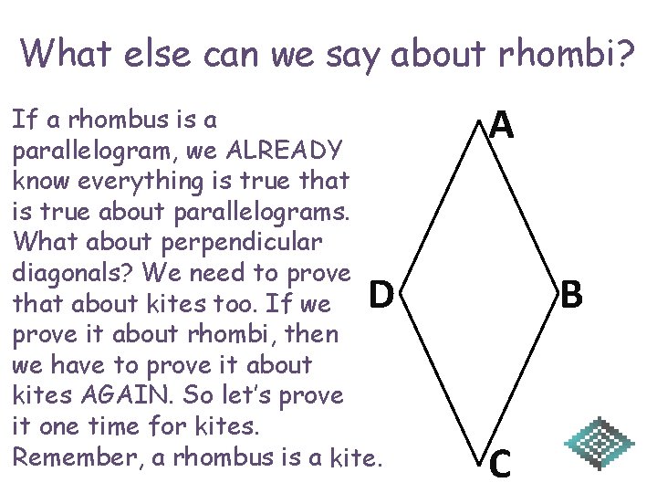 What else can we say about rhombi? If a rhombus is a parallelogram, we What else can we say about rhombi? If a rhombus is a parallelogram, we