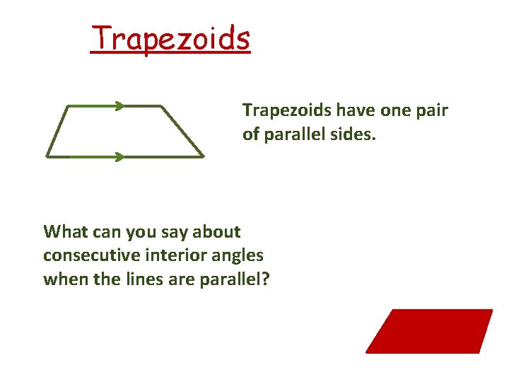 Trapezoids have one pair of parallel sides. What can you say about consecutive interior Trapezoids have one pair of parallel sides. What can you say about consecutive interior