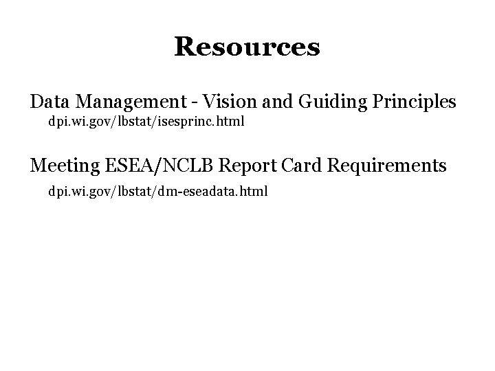 Resources Data Management - Vision and Guiding Principles dpi. wi. gov/lbstat/isesprinc. html Meeting ESEA/NCLB Resources Data Management - Vision and Guiding Principles dpi. wi. gov/lbstat/isesprinc. html Meeting ESEA/NCLB