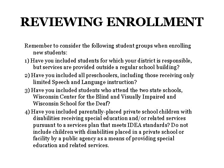 REVIEWING ENROLLMENT Remember to consider the following student groups when enrolling new students: 1) REVIEWING ENROLLMENT Remember to consider the following student groups when enrolling new students: 1)