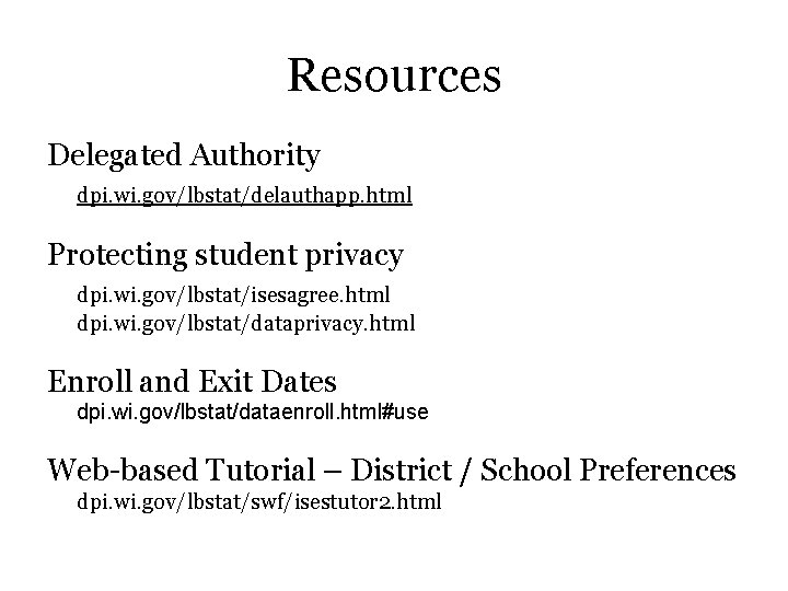 Resources Delegated Authority dpi. wi. gov/lbstat/delauthapp. html Protecting student privacy dpi. wi. gov/lbstat/isesagree. html Resources Delegated Authority dpi. wi. gov/lbstat/delauthapp. html Protecting student privacy dpi. wi. gov/lbstat/isesagree. html