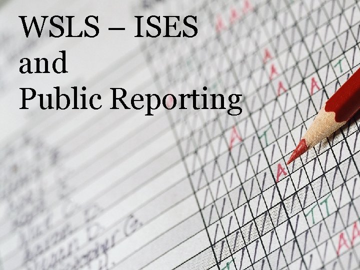 WSLS – ISES and Public Reporting WSLS – ISES and Public Reporting