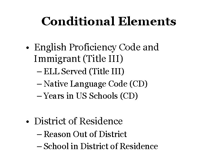 Conditional Elements • English Proficiency Code and Immigrant (Title III) – ELL Served (Title Conditional Elements • English Proficiency Code and Immigrant (Title III) – ELL Served (Title