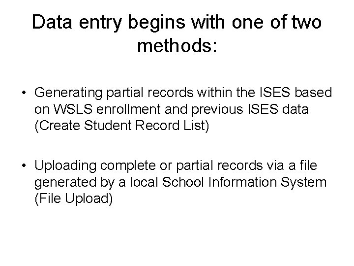 Data entry begins with one of two methods: • Generating partial records within the Data entry begins with one of two methods: • Generating partial records within the