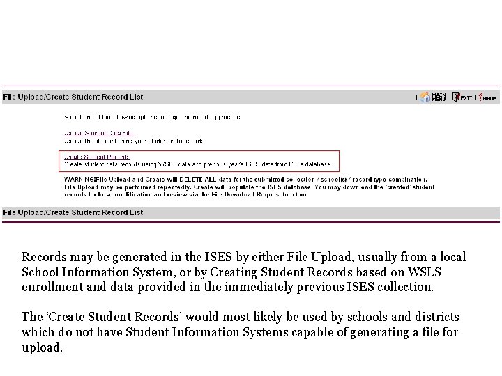Records may be generated in the ISES by either File Upload, usually from a Records may be generated in the ISES by either File Upload, usually from a