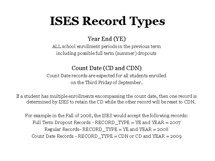 ISES Record Types Year End (YE) ALL school enrollment periods in the previous term ISES Record Types Year End (YE) ALL school enrollment periods in the previous term