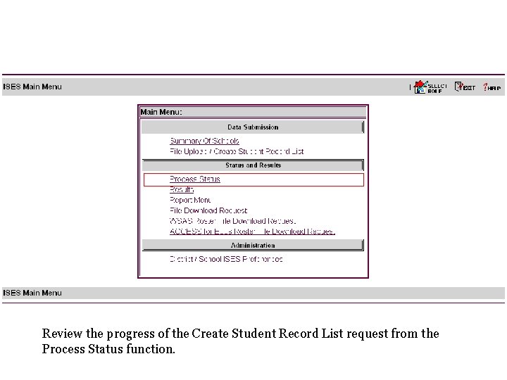 Review the progress of the Create Student Record List request from the Process Status Review the progress of the Create Student Record List request from the Process Status