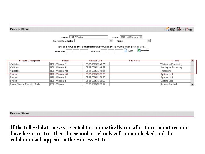 If the full validation was selected to automatically run after the student records have If the full validation was selected to automatically run after the student records have