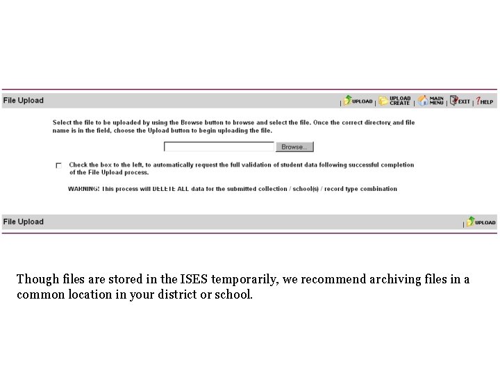 Though files are stored in the ISES temporarily, we recommend archiving files in a Though files are stored in the ISES temporarily, we recommend archiving files in a