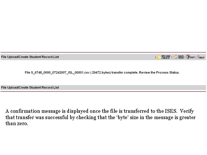A confirmation message is displayed once the file is transferred to the ISES. Verify A confirmation message is displayed once the file is transferred to the ISES. Verify