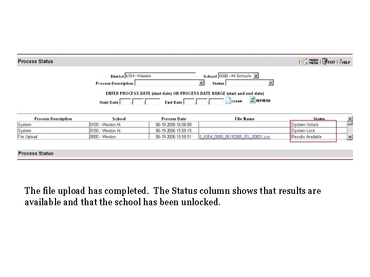 The file upload has completed. The Status column shows that results are available and The file upload has completed. The Status column shows that results are available and
