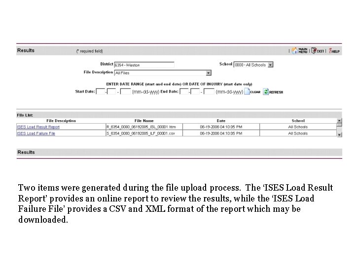Two items were generated during the file upload process. The ‘ISES Load Result Report’ Two items were generated during the file upload process. The ‘ISES Load Result Report’