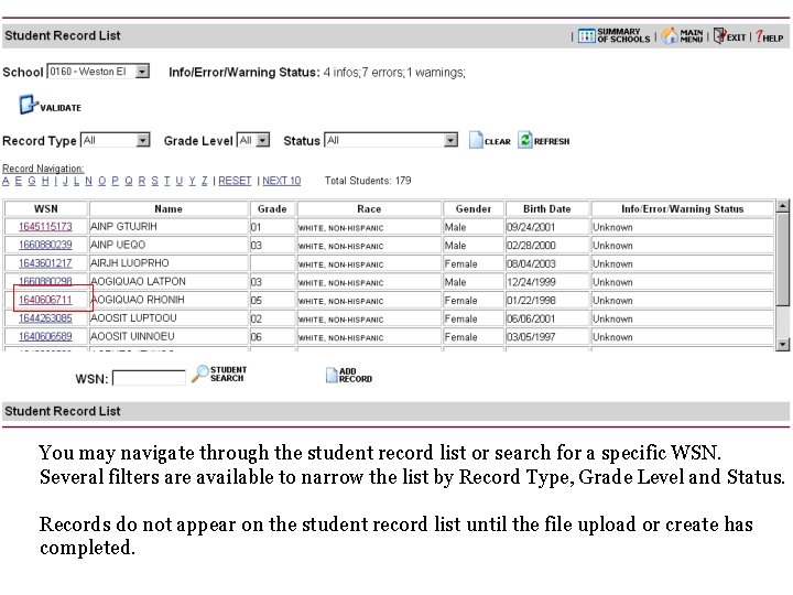 You may navigate through the student record list or search for a specific WSN. You may navigate through the student record list or search for a specific WSN.