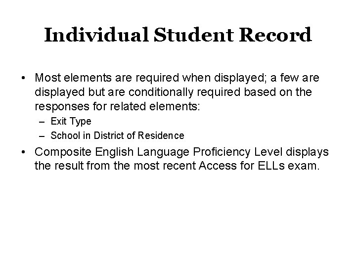 Individual Student Record • Most elements are required when displayed; a few are displayed Individual Student Record • Most elements are required when displayed; a few are displayed