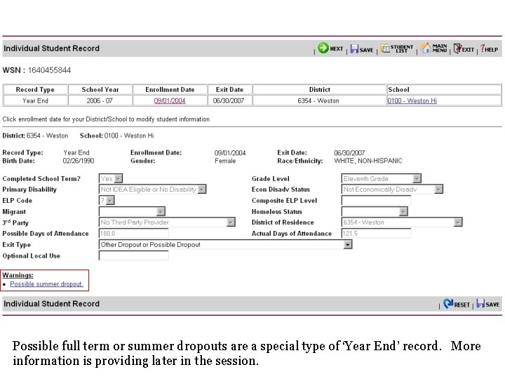 Possible full term or summer dropouts are a special type of ‘Year End’ record. Possible full term or summer dropouts are a special type of ‘Year End’ record.