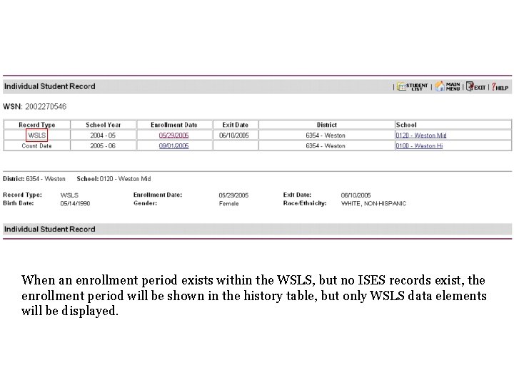 When an enrollment period exists within the WSLS, but no ISES records exist, the When an enrollment period exists within the WSLS, but no ISES records exist, the