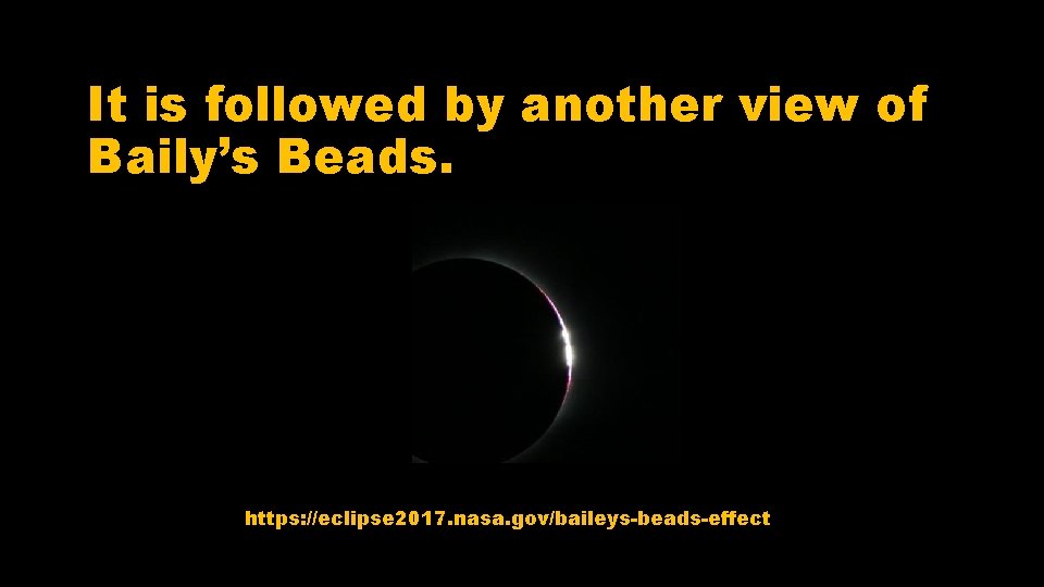 It is followed by another view of Baily’s Beads. https: //eclipse 2017. nasa. gov/baileys-beads-effect