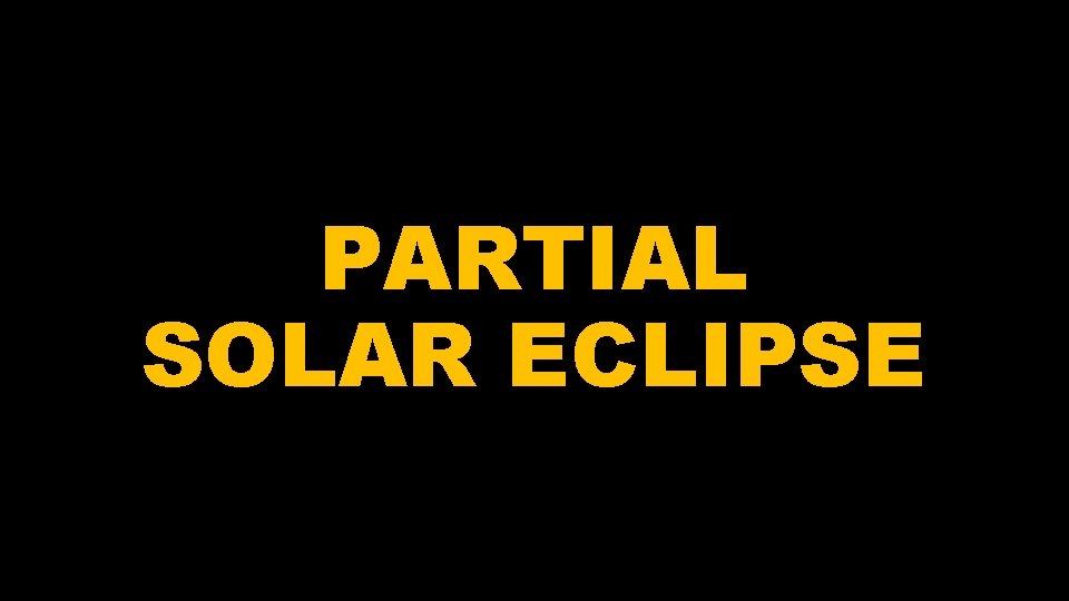 PARTIAL SOLAR ECLIPSE 