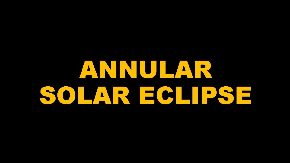 ANNULAR SOLAR ECLIPSE 