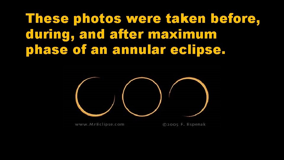 These photos were taken before, during, and after maximum phase of an annular eclipse.