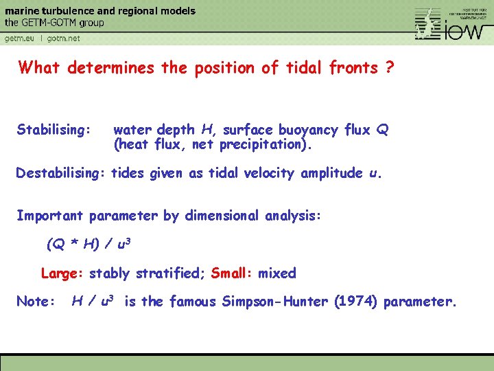 What determines the position of tidal fronts ? Stabilising: water depth H, surface buoyancy