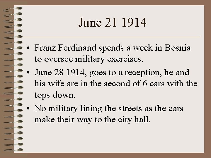 June 21 1914 • Franz Ferdinand spends a week in Bosnia to oversee military