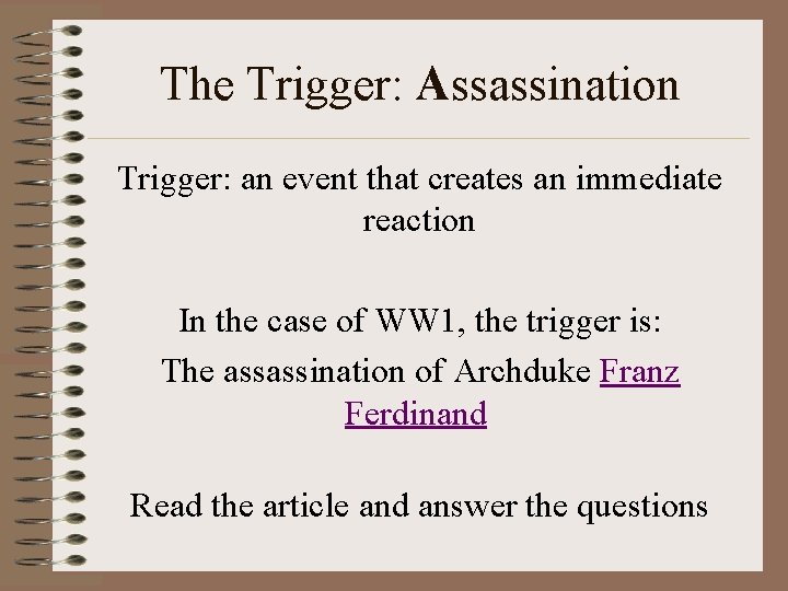 The Trigger: Assassination Trigger: an event that creates an immediate reaction In the case