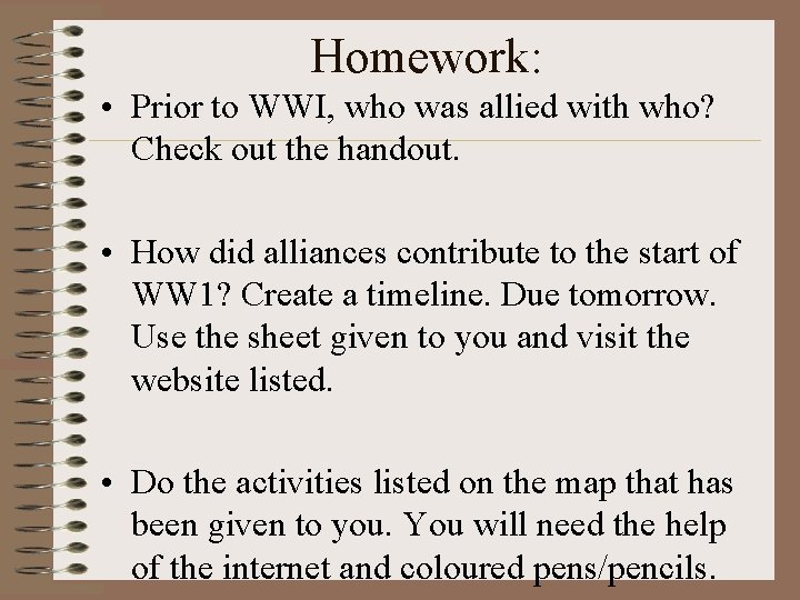 Homework: • Prior to WWI, who was allied with who? Check out the handout.