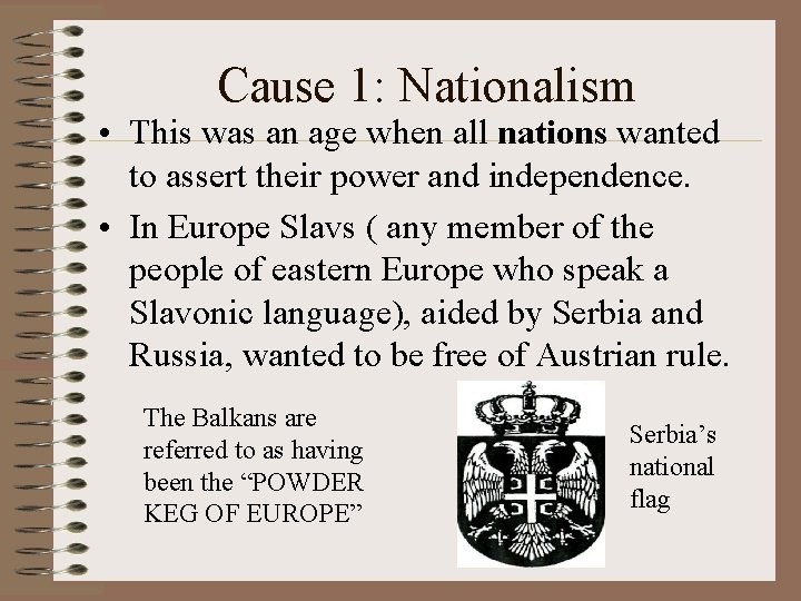 Cause 1: Nationalism • This was an age when all nations wanted to assert