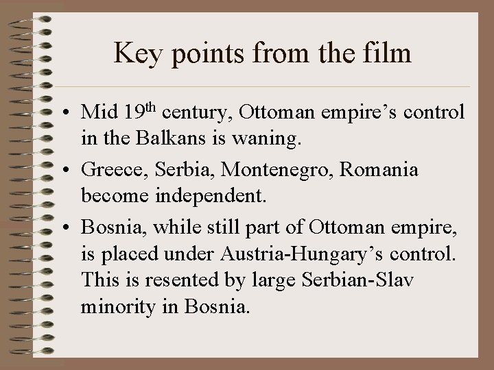 Key points from the film • Mid 19 th century, Ottoman empire’s control in