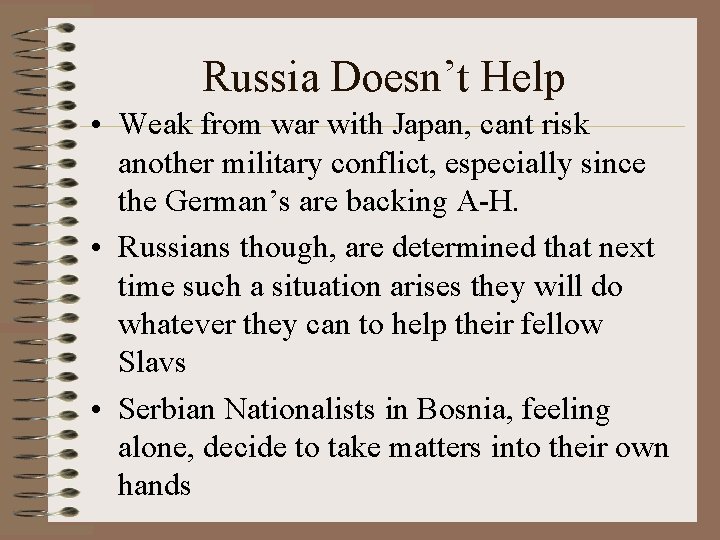 Russia Doesn’t Help • Weak from war with Japan, cant risk another military conflict,