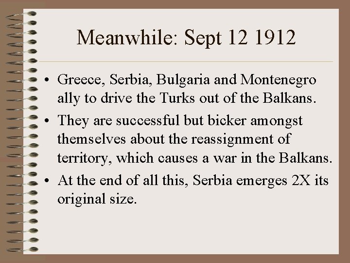 Meanwhile: Sept 12 1912 • Greece, Serbia, Bulgaria and Montenegro ally to drive the