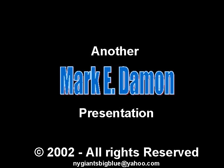 © Mark E. Damon - All Rights Reserved Another Presentation © 2002 - All