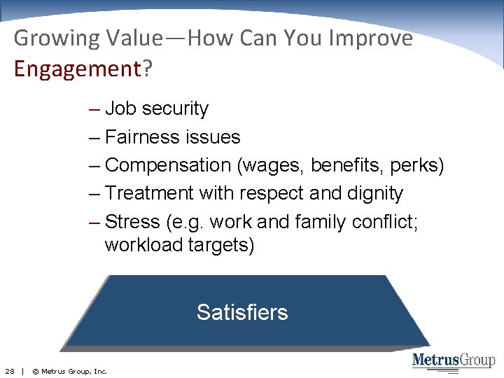 Growing Value—How Can You Improve Engagement? – Job security – Fairness issues – Compensation