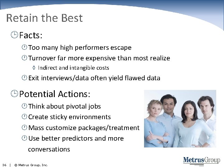 Retain the Best Facts: Too many high performers escape Turnover far more expensive than