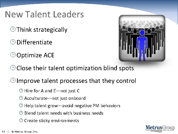 New Talent Leaders Think strategically Differentiate Optimize ACE Close their talent optimization blind spots