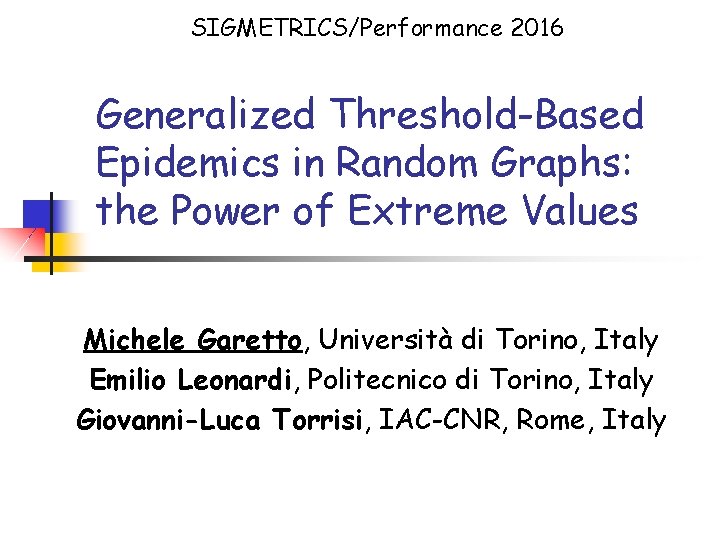 SIGMETRICS/Performance 2016 Generalized Threshold-Based Epidemics in Random Graphs: the Power of Extreme Values Michele