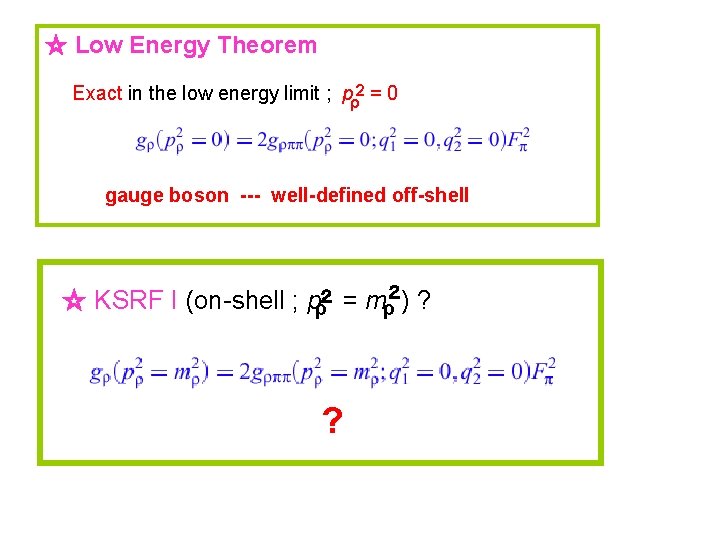 ☆ Low Energy Theorem Exact in the low energy limit ; pρ2 = 0