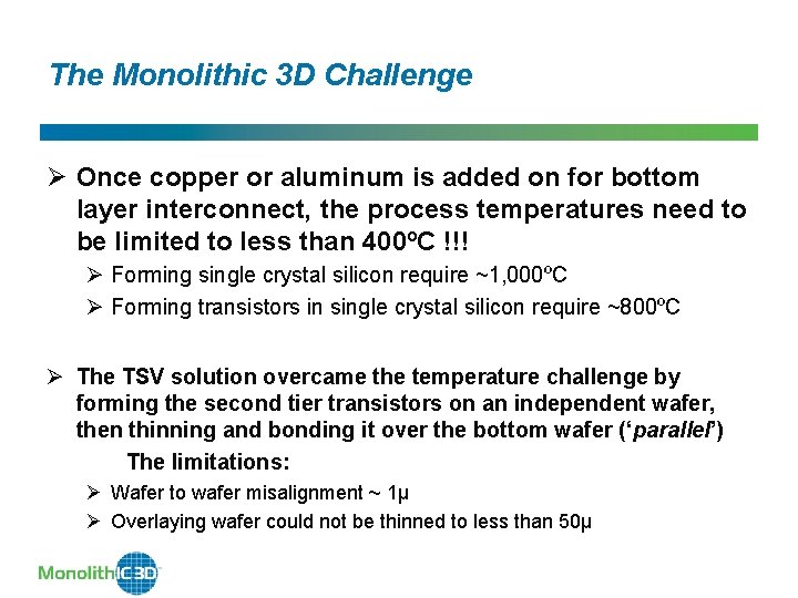 The Monolithic 3 D Challenge Ø Once copper or aluminum is added on for The Monolithic 3 D Challenge Ø Once copper or aluminum is added on for