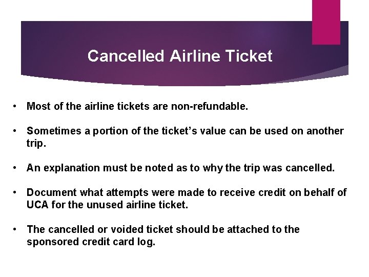 Cancelled Airline Ticket • Most of the airline tickets are non-refundable. • Sometimes a