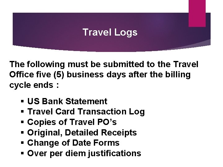 Travel Logs The following must be submitted to the Travel Office five (5) business