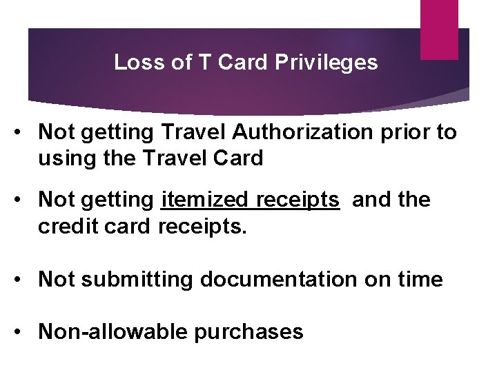 Loss of T Card Privileges • Not getting Travel Authorization prior to using the