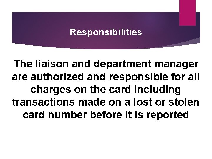 Responsibilities The liaison and department manager are authorized and responsible for all charges on