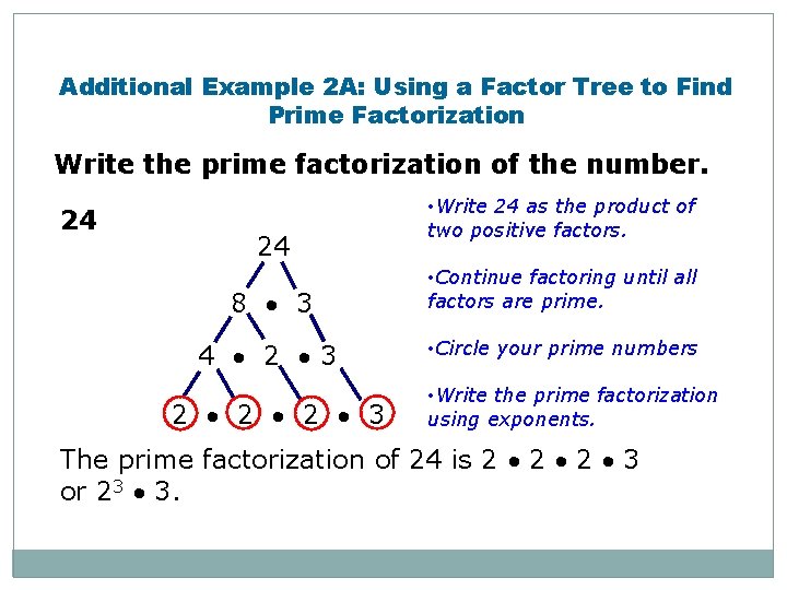 Additional Example 2 A: Using a Factor Tree to Find Prime Factorization Write the
