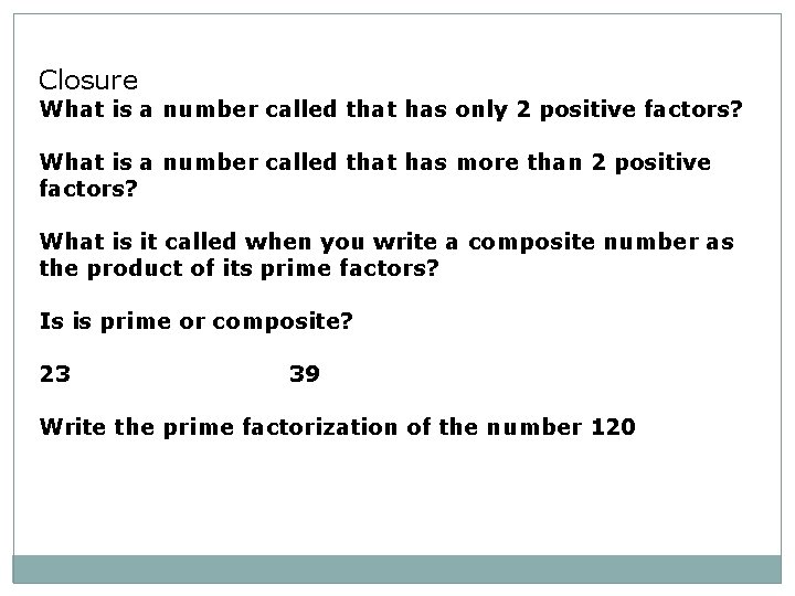 Closure What is a number called that has only 2 positive factors? What is