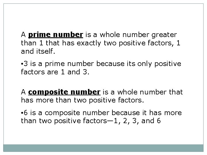 A prime number is a whole number greater than 1 that has exactly two